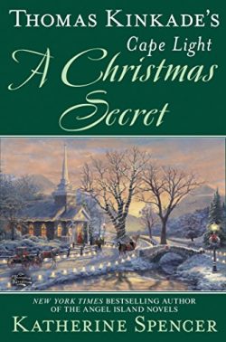 Thomas Kinkade’s Cape Light: A Christmas Secret (A Cape Light Novel Book 19)