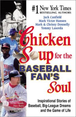 Chicken Soup for the Baseball Fan’s Soul: Inspirational Stories of Baseball, Big-League Dr ...