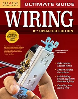 Ultimate Guide: Wiring, 8th Updated Edition (Creative Homeowner) DIY Home Electrical Installatio ...